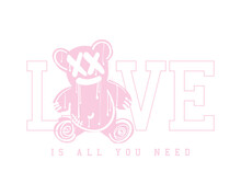 Love Quote Typography. Pink Teddy Bear Drawing. Vector Illustration Design For Fashion Graphics, Prints, T-shirts.