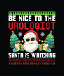 Be Nice To The Urologist Santa Is Watching T-Shirt
