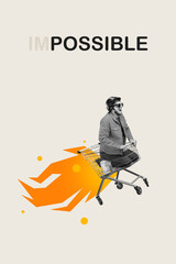Poster - Vertical artwork collage of excited black white effect guy sit inside flying market trolley impossible is nothing motivational poster