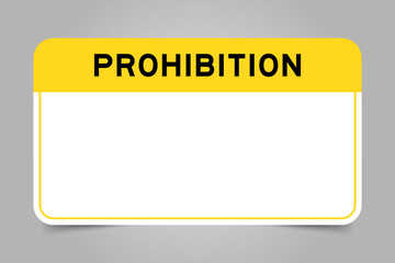 Sticker - Label banner that have yellow headline with word prohibition and white copy space, on gray background