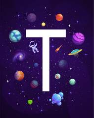 Poster - Cartoon space letter T with galaxy planets, astronaut and aliens UFO, vector background. Kids letter T for space alphabet or ABC education with spaceman in galaxy sky with stars and asteroids