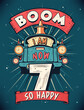Boom I Am Now 7, So Happy - 7th birthday Gift T-Shirt Design Vector. Retro Vintage 7 Years Birthday Celebration Poster Design.