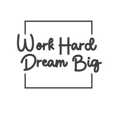 Sticker - Work hard dream big. Motivational quote lettering design. Positive thinking mentality phrase. Inspirational decorative poster.