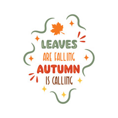 Leaves are falling autumn is calling vector perfect for fall