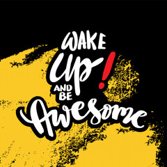 Wall Mural - Wake up and be awesome, hand lettering. Poster quote.