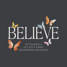 Believe Typography Slogan For T Shirt Printing, Tee Graphic Design.  