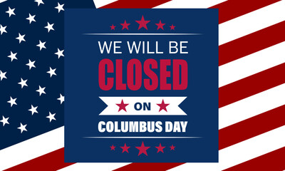 Poster - Happy Columbus Day with we will be closed text background vector illustration