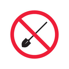 Prohibited shovel vector icon. No shovel icon. Forbidden shovel icon. No tool sign. Warning, caution, attention, restriction, danger flat sign design symbol pictogram