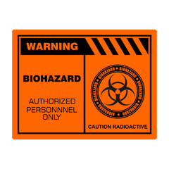 Wall Mural - Warning, Biohazard authorized personal only, sign and sticker vector