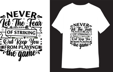 Wall Mural - Never let the fear of striking out keep you from playing game Motivational Typography lettering for  T-shirt Design
