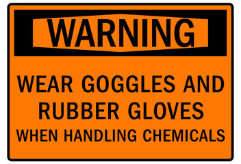 Wall Mural - Wear protective gloves sign and labels wear goggles and rubber gloves when handling chemicals