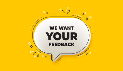 Poster - We want your feedback tag. 3d speech bubble yellow banner. Survey or customer opinion sign. Client comment. Your feedback chat speech bubble message. Talk box infographics. Vector