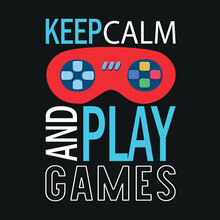 Keep Calm And Play Games