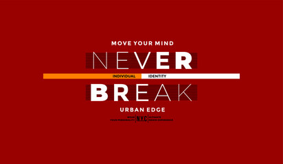 Never break, abstract typography motivational quotes modern design slogan. Vector illustration graphics for print t shirt, apparel, background, poster, banner, postcard or social media content.