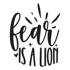 Fear is lion inspiration quotes lettering. Calligraphy graphic design sign element. Vector Hand written style Quote design letter element