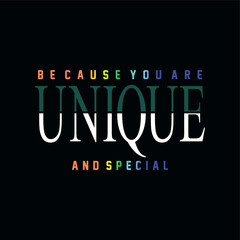 Wall Mural - Be cause you are unique and special typography slogan for t shirt printing, tee graphic design.  