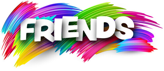 Wall Mural - Friends paper word sign with colorful spectrum paint brush strokes over white. Vector illustration.