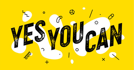 Yes You Can. Banner with text yes you can for inspiration and motivation. Geometric design for motivation theme, motivation phrase yes you can. Poster in trendy style background. Vector Illustration