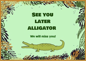 Poster - Illustration of alligator and see you later alligator, we will miss you text and colourful leaves