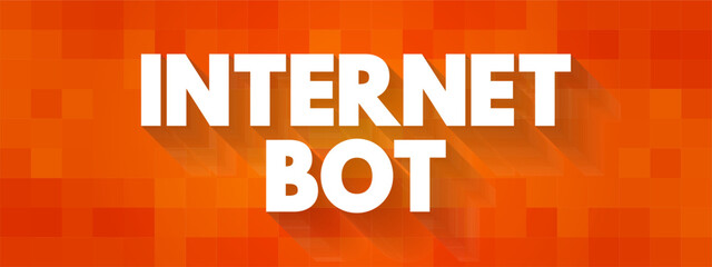 Poster - Internet Bot - software application that runs automated tasks over the Internet, usually with the intent to imitate human activity, text concept background