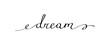 © NazArt - Slogan DREAM with smooth lines. Calligraphy continuous line with word dream. Hand drawn motivation graphic phrase dream. Doodle vector graphic design