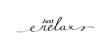 Slogan JUST RELAX With Smooth Lines. Calligraphy Text Mean Keep Calm And Just Relax, Take Care Of Yourself. Hand Drawn Motivation Graphic Phrase Just Relax. Doodle Vector Graphic Design