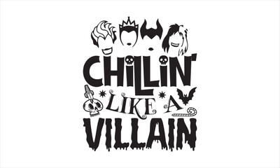 Chillin’ like a villain - Halloween SVG Design, Handmade calligraphy vector illustration, For the design of postcards, Cutting Cricut and Silhouette, EPS 10.