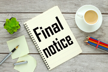 cup of coffee near notepad with text Final Notice