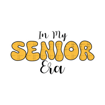In my Senior era t shirt design