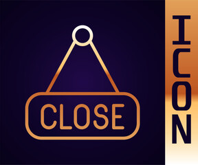 Poster - Gold line Hanging sign with text Closed icon isolated on black background. Business theme for cafe or restaurant. Vector
