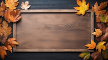Top View Wooden Board With Autumn Maple Leaves.