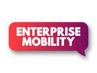 Poster - Enterprise Mobility is an approach to work in which employees can do their jobs from anywhere using a variety of devices and applications, text concept background