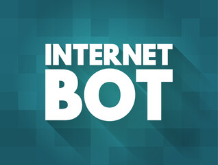Poster - Internet Bot - software application that runs automated tasks over the Internet, usually with the intent to imitate human activity, text concept background