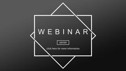 Online webinar. Web page with Enter button and text Click Here For More Information on dark gray background