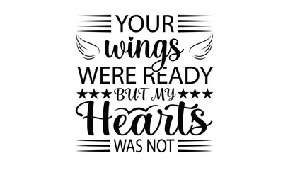 Your Wings Were Ready But My Heart Was Not Vector And Clip Art