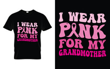 I Wear Pink For My Grandmother Pink Ribbon Groovy Breast Cancer Awareness Month T Shirt Design || Breast Cancer Awareness Groovy T Shirt Design.