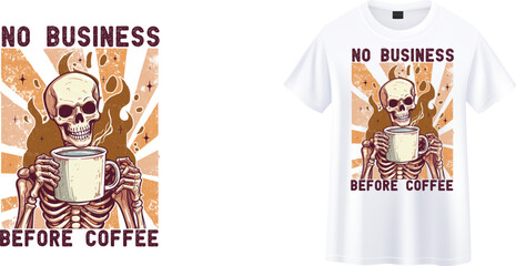 Wall Mural - No Business Before Coffee ,skeleton with coffee t-shirt design