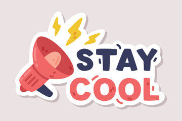 Canvas Print - Stay Cool Positive Sticker Design with Megaphone and Saying Vector Illustration