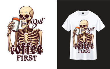 Wall Mural - But Coffee First ,skeleton with coffee t-shirt design