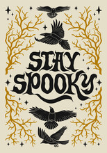 Stay Spooky - Lettering Phrase. Hand Drawn Vintage Poster With Decorative Spooky Elements. 