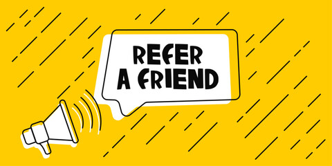 Poster - Yellow background, refer a friend bubble and a loudspeaker with an arrow.