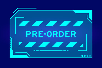 Canvas Print - Futuristic hud banner that have word pre order on user interface screen on blue background