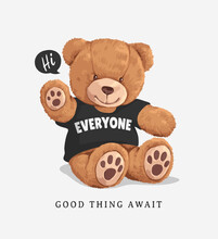 Hi Everyone Slogan With Bear Doll  ,vector Illustration For T-shirt.