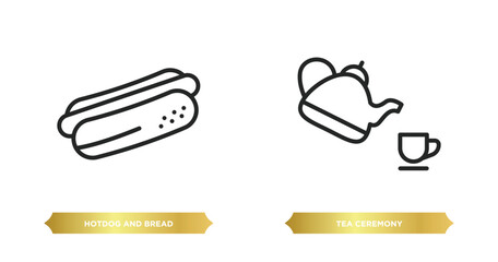 Wall Mural - two editable outline icons from food concept. thin line icons such as hotdog and bread, tea ceremony vector.