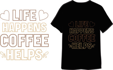 Life happens coffee helps Typography T-Shirt Design Template