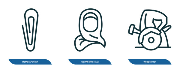 Poster - set of 3 linear icons from other concept. outline icons such as metal paper clip, woman with hijab, wood cutter vector