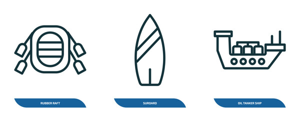 Poster - set of 3 linear icons from nautical concept. outline icons such as rubber raft, suroard, oil tanker 