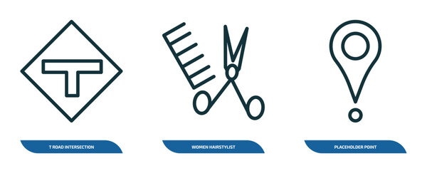 Poster - set of 3 linear icons from maps and flags concept. outline icons such as t road intersection, women hairstylist, placeholder point vector