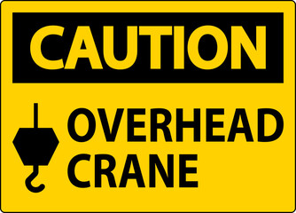 Caution Sign, Overhead Crane