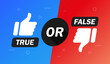 True or false, thumb up and down